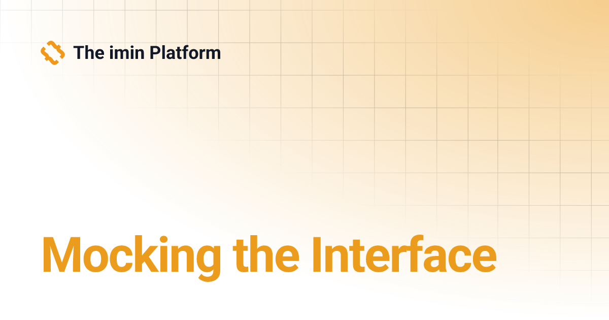 Mocking the Interface | The imin Platform